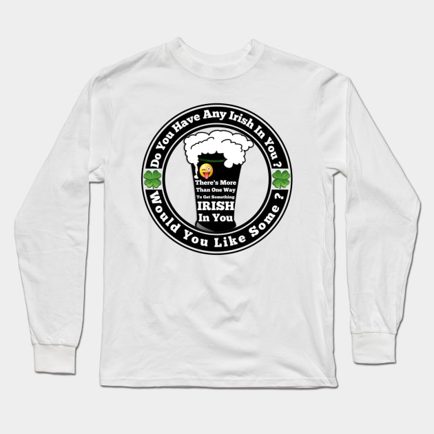 I Would Love To Put Something Irish In You Long Sleeve T-Shirt by FirstTees